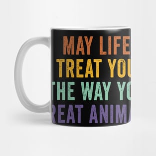 May Life Treat You The Way You Treat Animals Retro Vintage Mug